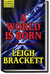 A World is Born | Leigh Douglass Brackett