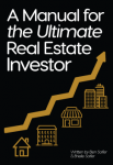 A Manual For The Ultimate Real Estate Investor | Ben Soifer