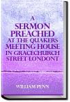A Sermon Preached at the Quaker's Meeting House, i | William Penn