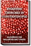 Byzantine Churches in Constantinople | Alexander Van Millingen