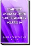 Works of James Whitcomb Riley - Volume 10 | James Whitcomb Riley