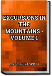 Excursions in the Mountains - Volume 1 | C. Rochfort Scott