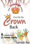 Give Me My Crown Back | Santosh Jha