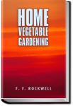Home Vegetable Gardening - a Complete and Practi | F. F. (Frederick Frye) Rockwell