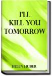 I'll Kill You Tomorrow | Helen Huber