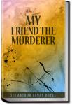 My Friend The Murderer | Sir Arthur Conan Doyle