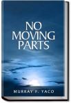 No Moving Parts | Murray F. Yaco