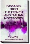 Passages from the French and Italian Notebooks - Volume 1 | Nathaniel Hawthorne