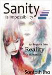 Sanity Is Impossibility | Santosh Jha