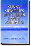 Sunny Memories of Foreign Lands, Volume 2 | Harriet Beecher Stowe
