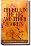 The Bell in the Fog and Other Stories | Gertrude Atherton