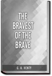 The Bravest of the Brave - or, with Peterborough | G. A. Henty
