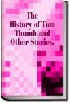 The History of Tom Thumb and Other Stories. | Anonymous