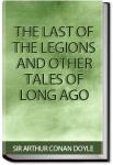 The Last of the Legions and Other Tales of Long Ago | Sir Arthur Conan Doyle