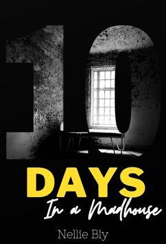 Ten Days in a Madhouse | Nellie Bly