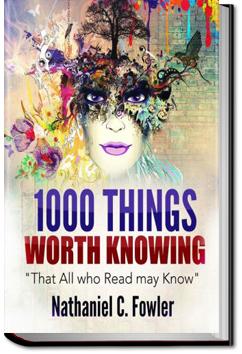 1000 Things Worth Knowing | Nathaniel Fowler