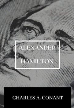 Alexander Hamilton | Charles A. Conant