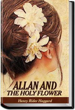 Allan and the Holy Flower | Henry Rider Haggard