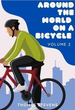 Around the World on a Bicycle - Volume 2 | Thomas Stevens