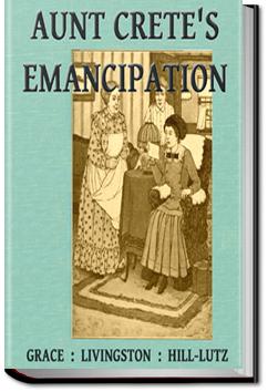 Aunt Crete's Emancipation | Grace Livingston Hill