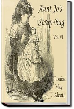 Aunt Jo's Scrap-Bag - Volume 6 | Louisa May Alcott