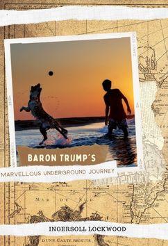 Baron Trump's Marvellous Underground Journey | Ingersoll Lockwood