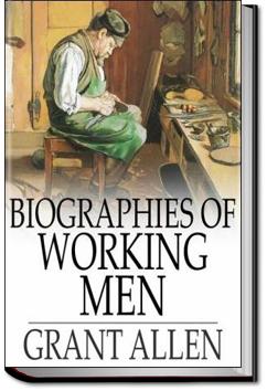 Biographies of Working Men | Grant Allen