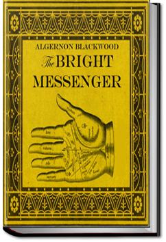 The Bright Messenger | Algernon Blackwood