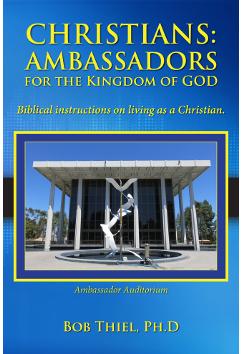 Christians - Ambassadors for the Kingdom of God | Bob Thiel