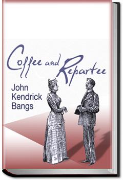 Coffee and Repartee | John Kendrick Bangs