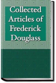 Collected Articles of Frederick Douglass | Frederick Douglass