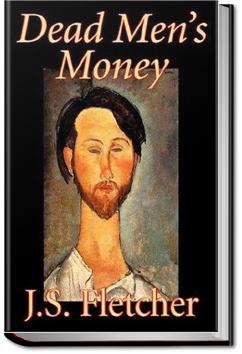 Dead Men's Money | J. S. Fletcher