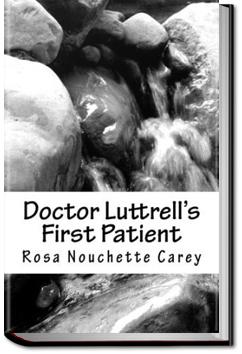Doctor Luttrell's First Patient | Rosa Nouchette Carey