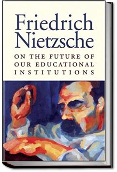 On the Future of our Educational Institutions | Friedrich Nietzsche