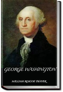 George Washington | William Roscoe Thayer