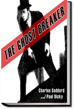 The Ghost Breaker - A Novel | Charles Goddard and Paul Dickey