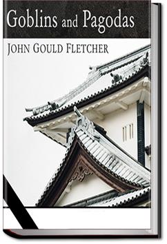 Goblins and Pagodas | John Gould Fletcher