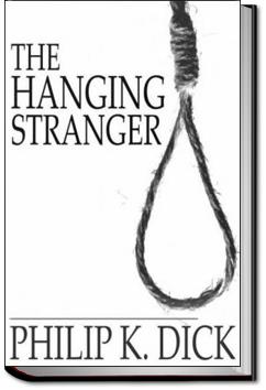 The Hanging Stranger | Philip K. Dick