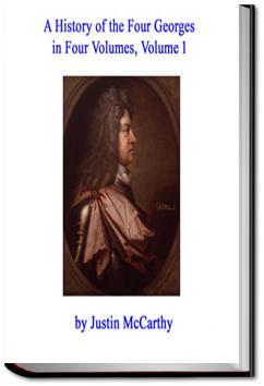 A History of the Four Georges - Volume 1 | Justin McCarthy