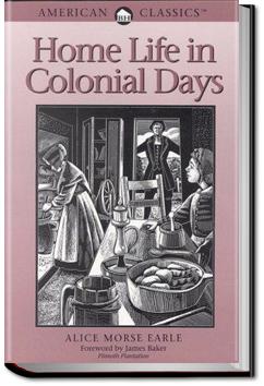 Home Life in Colonial Days | Alice Morse Earle