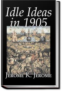 Idle Ideas in 1905 | Jerome K. Jerome