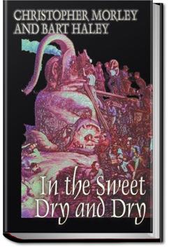 In the Sweet Dry and Dry | Bart Haley and Christopher Morley