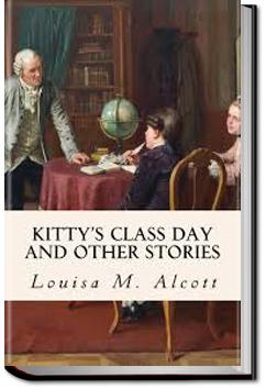 Kitty's Class Day and Other Stories | Louisa May Alcott