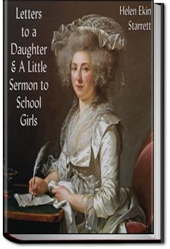 Letters to a Daughter and A Little Sermon to School Girls | Helen Ekin Starrett