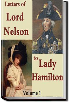 The Letters of Lord Nelson to Lady Hamilton, Volume 1 | Horatio Nelson