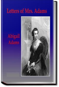Letters of John Adams and His Wife | Abigail Adams