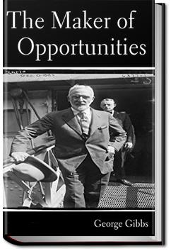 The Maker of Opportunities | George Gibbs