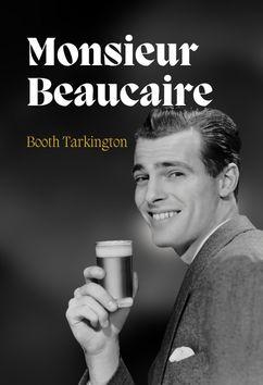 Monsieur Beaucaire | Booth Tarkington