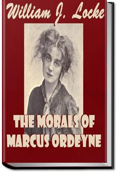 The Morals of Marcus Ordeyne : a Novel | William John Locke