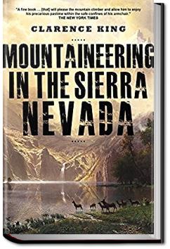 Mountaineering in the Sierra Nevada | Clarence King